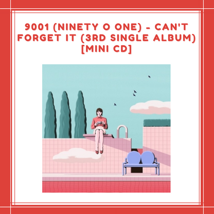 [PREORDER] 9001 (NINETY O ONE) - CAN'T FORGET IT (3RD SINGLE ALBUM) MINI CD