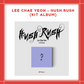 [PREORDER] LEE CHAE YEON - HUSH RUSH (KIT ALBUM)