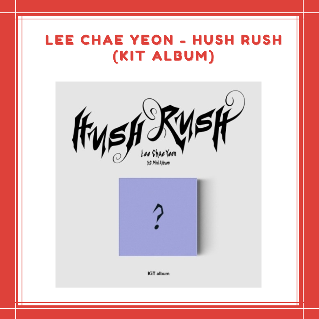 [PREORDER] LEE CHAE YEON - HUSH RUSH (KIT ALBUM)