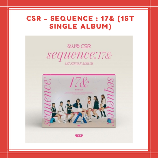 [PREORDER] CSR - SEQUENCE : 17& (1ST SINGLE ALBUM)