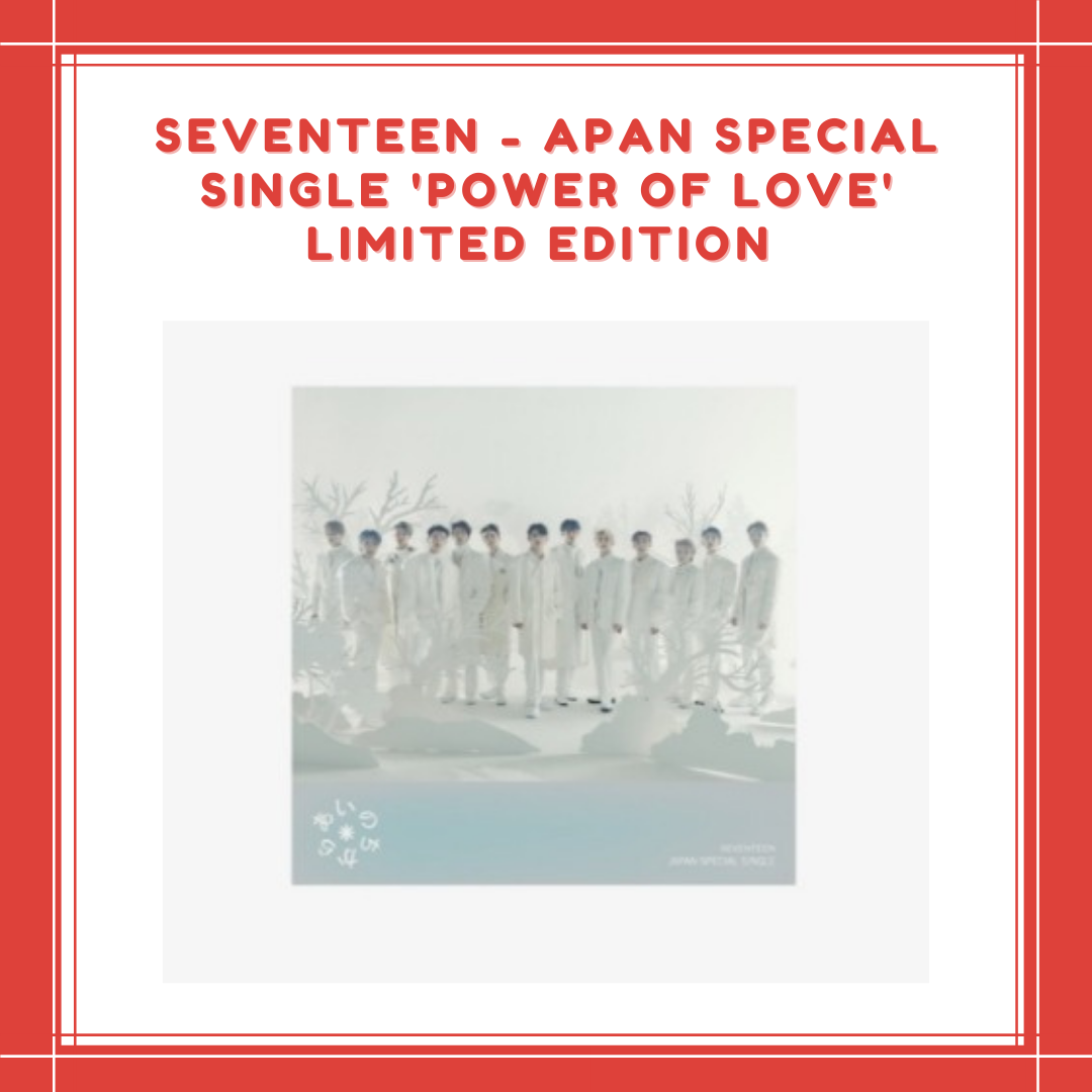 [PREORDER] SEVENTEEN - JAPAN SPECIAL SINGLE 'POWER OF LOVE' LIMITED EDITION