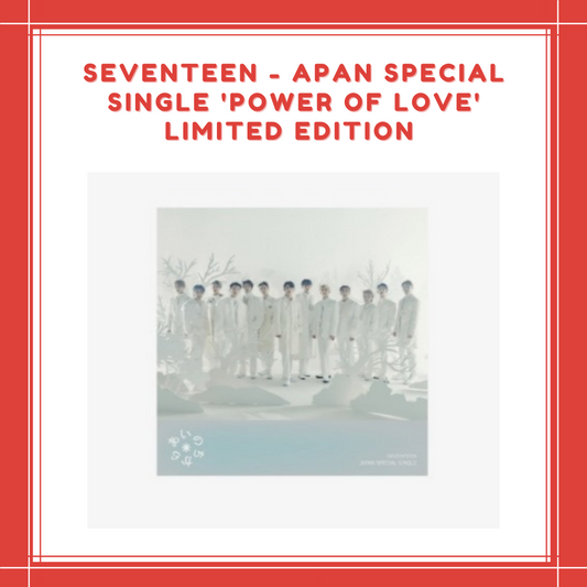 [PREORDER] SEVENTEEN - JAPAN SPECIAL SINGLE 'POWER OF LOVE' LIMITED EDITION