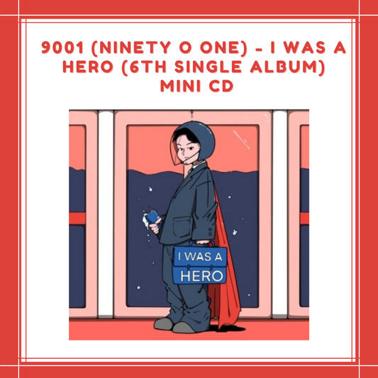 [PREORDER] 9001 (NINETY O ONE) - I WAS A HERO (6TH SINGLE ALBUM) MINI CD