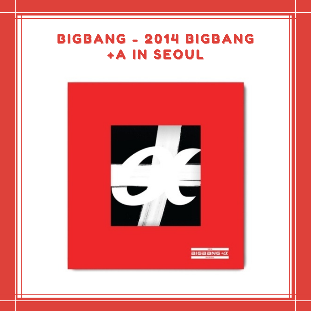 [PREORDER] BIGBANG - 2014 BIGBANG + A IN SEOUL