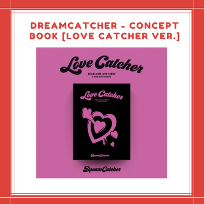 [PREORDER] DREAMCATCHER - CONCEPT BOOK [LOVE CATCHER VER.]