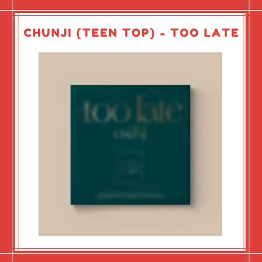 [PREORDER] CHUNJI (TEEN TOP) - TOO LATE