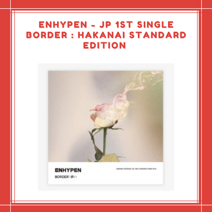 [PREORDER] ENHYPEN - JP 1ST SINGLE BORDER : HAKANAI STANDARD EDITION