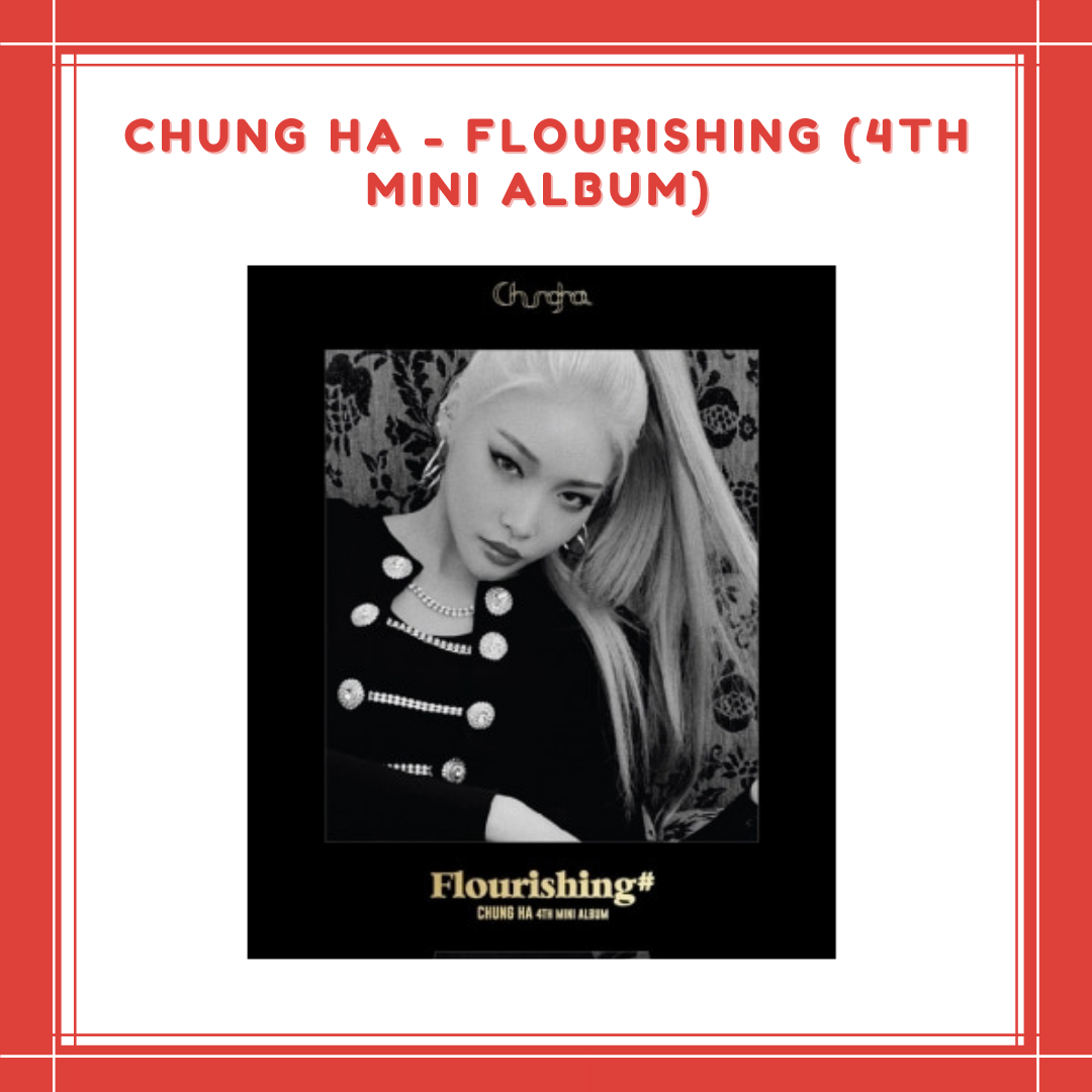 [PREORDER] CHUNG HA - FLOURISHING (4TH MINI ALBUM)