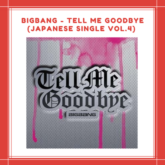 [PREORDER] BIGBANG - TELL ME GOODBYE (JAPANESE SINGLE VOL.4)