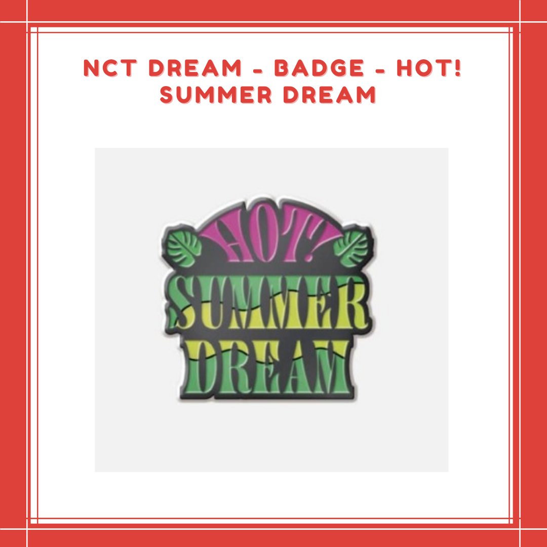 [PREORDER] NCT DREAM - BADGE - HOT! SUMMER DREAM