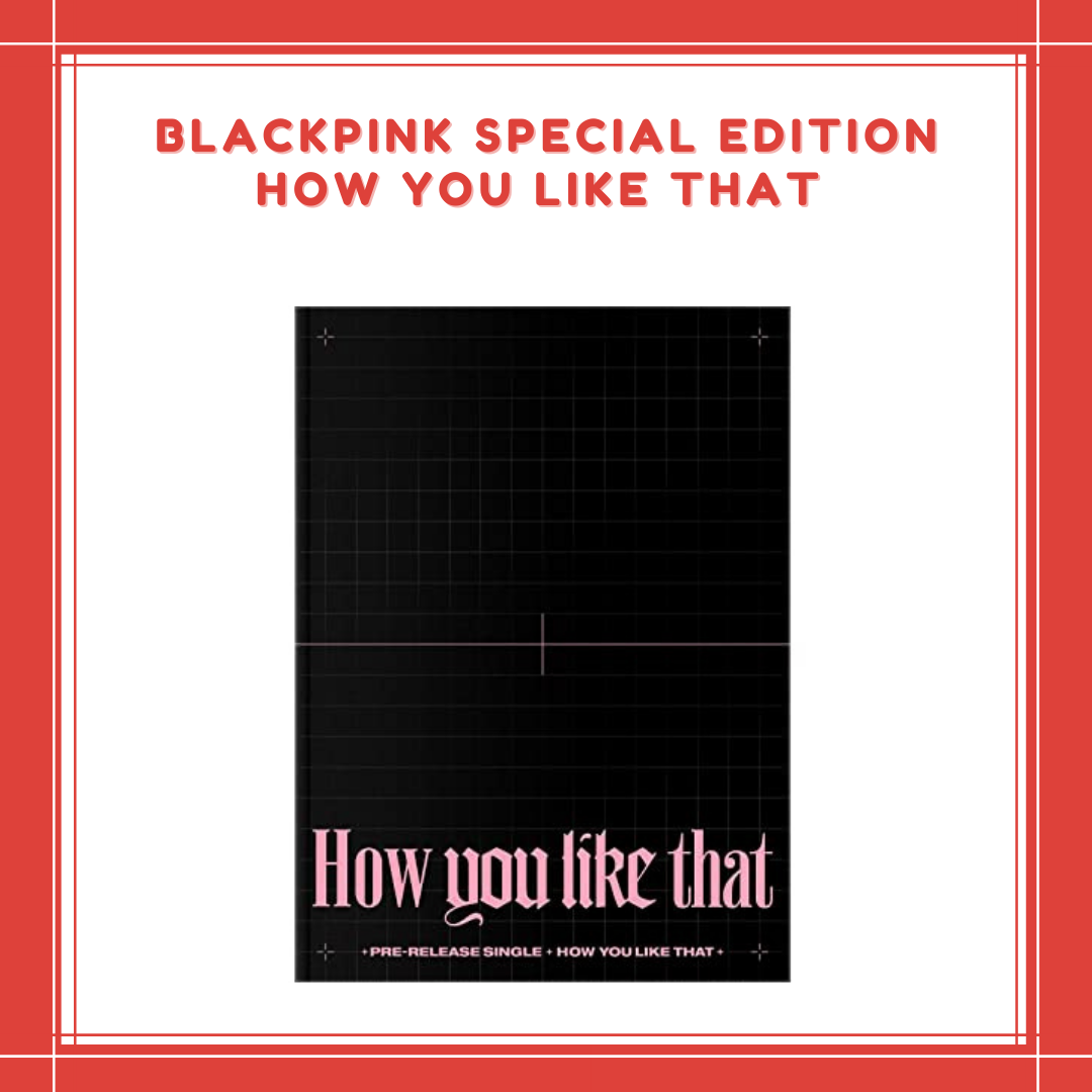 [PREORDER] BLACKPINK - SPECIAL EDITION HOW YOU LIKE THAT