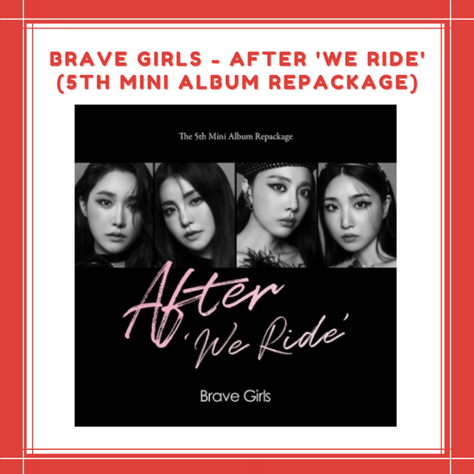 [PREORDER] BRAVE GIRLS - AFTER 'WE RIDE' (5TH MINI ALBUM REPACKAGE)