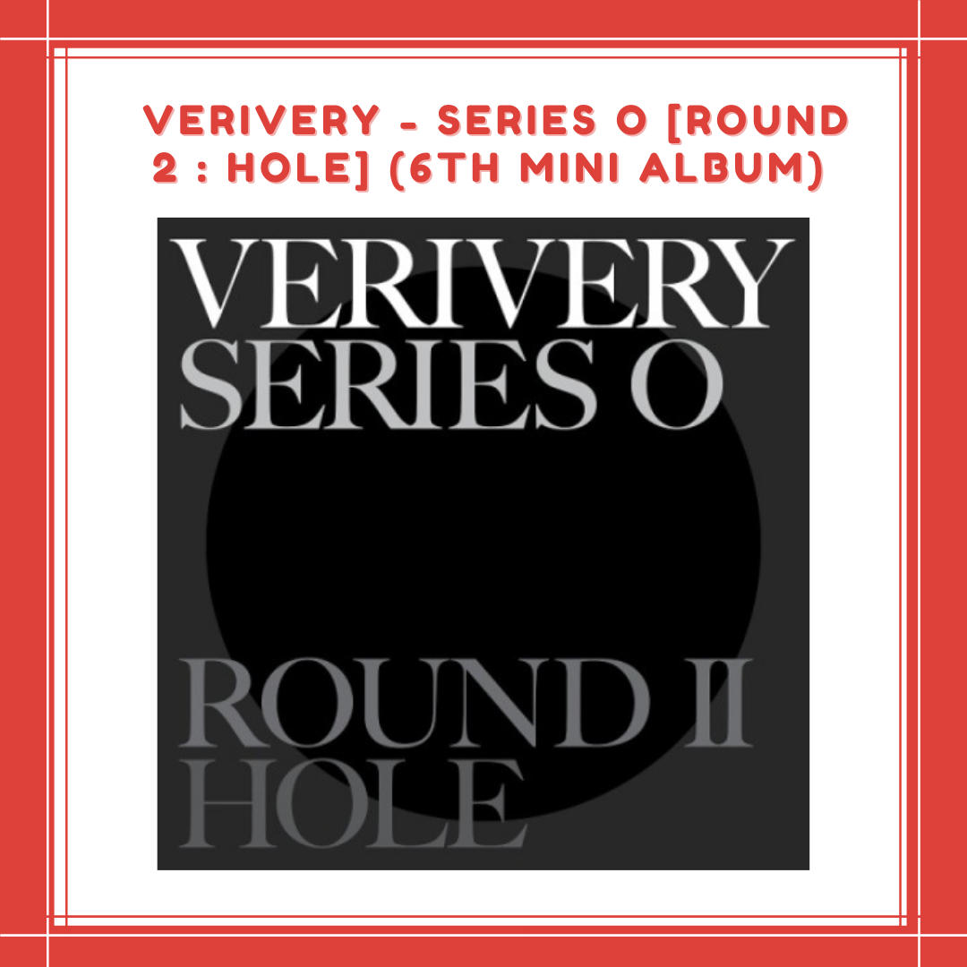 [PREORDER] VERIVERY - SERIES O ROUND 2 : HOLE (6TH MINI ALBUM)